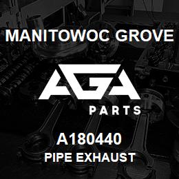 A180440 Manitowoc Grove PIPE EXHAUST | AGA Parts