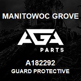 A182292 Manitowoc Grove GUARD PROTECTIVE | AGA Parts