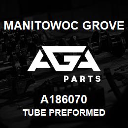 A186070 Manitowoc Grove TUBE PREFORMED | AGA Parts