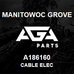 A186160 Manitowoc Grove CABLE ELEC | AGA Parts