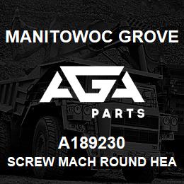 A189230 Manitowoc Grove SCREW MACH ROUND HEAD SLOTTED | AGA Parts