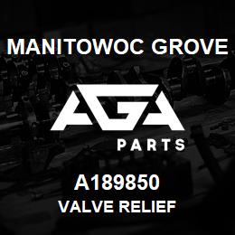 A189850 Manitowoc Grove VALVE RELIEF | AGA Parts