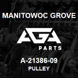 A-21386-09 Manitowoc Grove PULLEY | AGA Parts