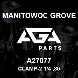 A27077 Manitowoc Grove CLAMP-2 1/4 ,86 | AGA Parts