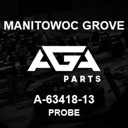 A-63418-13 Manitowoc Grove PROBE | AGA Parts