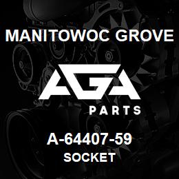 A-64407-59 Manitowoc Grove SOCKET | AGA Parts