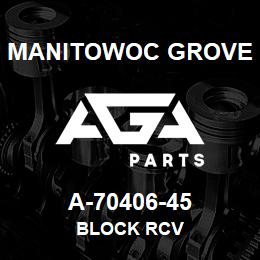 A-70406-45 Manitowoc Grove BLOCK RCV | AGA Parts