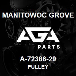 A-72386-29 Manitowoc Grove PULLEY | AGA Parts