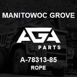 A-78313-85 Manitowoc Grove ROPE | AGA Parts