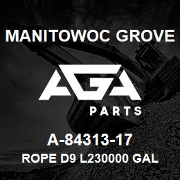 A-84313-17 Manitowoc Grove ROPE D9 L230000 GAL | AGA Parts