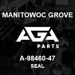 A-98460-47 Manitowoc Grove SEAL | AGA Parts