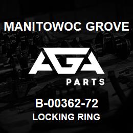 B-00362-72 Manitowoc Grove LOCKING RING | AGA Parts