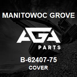 B-62407-75 Manitowoc Grove COVER | AGA Parts