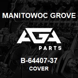 B-64407-37 Manitowoc Grove COVER | AGA Parts