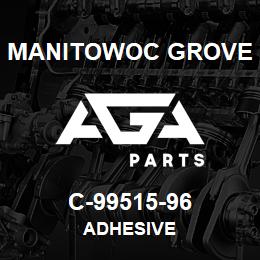 C-99515-96 Manitowoc Grove ADHESIVE | AGA Parts