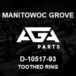 D-10517-93 Manitowoc Grove TOOTHED RING | AGA Parts