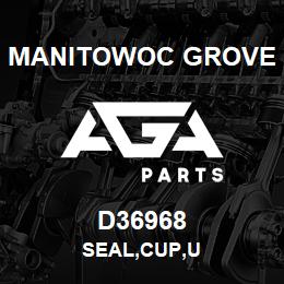 D36968 Manitowoc Grove SEAL,CUP,U | AGA Parts