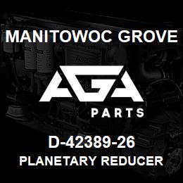 D-42389-26 Manitowoc Grove PLANETARY REDUCER | AGA Parts