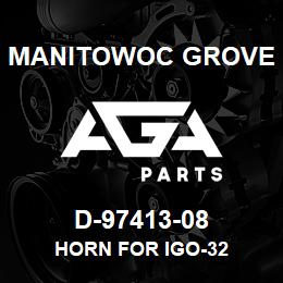 D-97413-08 Manitowoc Grove HORN FOR IGO-32 | AGA Parts