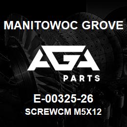 E-00325-26 Manitowoc Grove SCREWCM M5X12 | AGA Parts