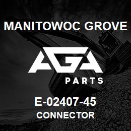 E-02407-45 Manitowoc Grove CONNECTOR | AGA Parts