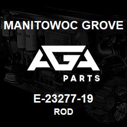 E-23277-19 Manitowoc Grove ROD | AGA Parts