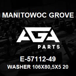 E-57112-49 Manitowoc Grove WASHER 106X80,5X5 20MV6 | AGA Parts