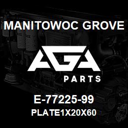 E-77225-99 Manitowoc Grove PLATE1X20X60 | AGA Parts