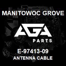 E-97413-09 Manitowoc Grove ANTENNA CABLE | AGA Parts