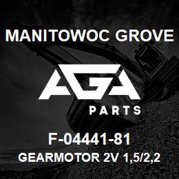 F-04441-81 Manitowoc Grove GEARMOTOR 2V 1,5/2,2KW | AGA Parts