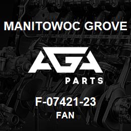 F-07421-23 Manitowoc Grove FAN | AGA Parts