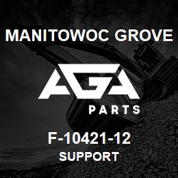 F-10421-12 Manitowoc Grove SUPPORT | AGA Parts