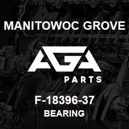 F-18396-37 Manitowoc Grove BEARING | AGA Parts