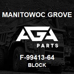 F-99413-64 Manitowoc Grove BLOCK | AGA Parts