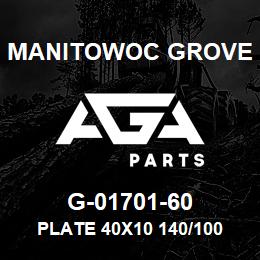 G-01701-60 Manitowoc Grove PLATE 40X10 140/100 | AGA Parts