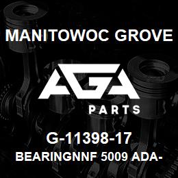 G-11398-17 Manitowoc Grove BEARINGNNF 5009 ADA-2LSV | AGA Parts