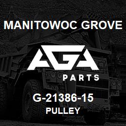 G-21386-15 Manitowoc Grove PULLEY | AGA Parts