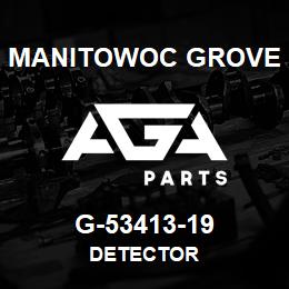 G-53413-19 Manitowoc Grove DETECTOR | AGA Parts