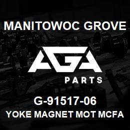 G-91517-06 Manitowoc Grove YOKE MAGNET MOT MCFA112 | AGA Parts