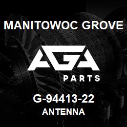 G-94413-22 Manitowoc Grove ANTENNA | AGA Parts