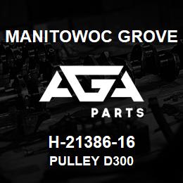 H-21386-16 Manitowoc Grove PULLEY D300 | AGA Parts