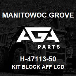 H-47113-50 Manitowoc Grove KIT BLOCK AFF LCD | AGA Parts