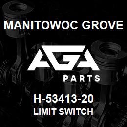 H-53413-20 Manitowoc Grove LIMIT SWITCH | AGA Parts