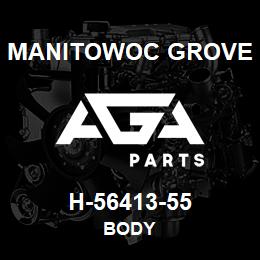 H-56413-55 Manitowoc Grove BODY | AGA Parts