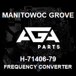 H-71406-79 Manitowoc Grove FREQUENCY CONVERTER | AGA Parts