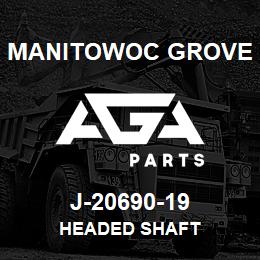 J-20690-19 Manitowoc Grove HEADED SHAFT | AGA Parts