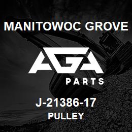 J-21386-17 Manitowoc Grove PULLEY | AGA Parts