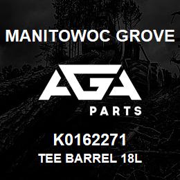 K0162271 Manitowoc Grove TEE BARREL 18L | AGA Parts