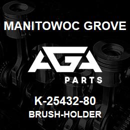 K-25432-80 Manitowoc Grove BRUSH-HOLDER | AGA Parts