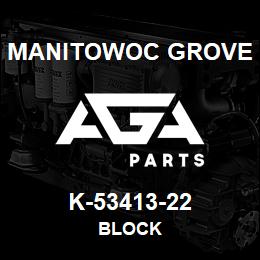 K-53413-22 Manitowoc Grove block | AGA Parts